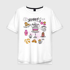 Мужская футболка хлопок Oversize с принтом sweets в Петрозаводске, 100% хлопок | свободный крой, круглый ворот, “спинка” длиннее передней части | блюда | готовка | еда | кондитер | кулинар | повар | шеф повар
