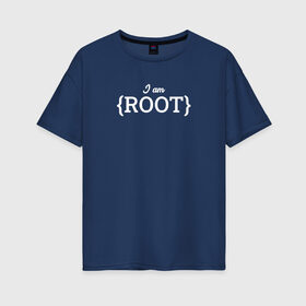 Женская футболка хлопок Oversize с принтом I am root в Петрозаводске, 100% хлопок | свободный крой, круглый ворот, спущенный рукав, длина до линии бедер
 | Тематика изображения на принте: coding | it | programming | root | кодинг | прогер | программирование | программист