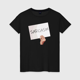Женская футболка хлопок с принтом Сарказм табличка Мем в Петрозаводске, 100% хлопок | прямой крой, круглый вырез горловины, длина до линии бедер, слегка спущенное плечо | mem | sarcasm | мем. | сарказм