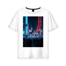 Женская футболка хлопок Oversize с принтом Japan aeshetic в Петрозаводске, 100% хлопок | свободный крой, круглый ворот, спущенный рукав, длина до линии бедер
 | aesthetic | japan | город | неон | толпа | эстетика | япония