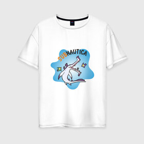 Женская футболка хлопок Oversize с принтом Sabnautica в Петрозаводске, 100% хлопок | свободный крой, круглый ворот, спущенный рукав, длина до линии бедер
 | sabnautica | акула | море | рыба | рыбы | сабнавтика