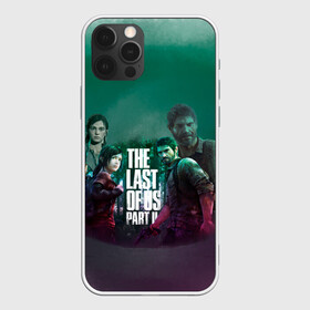 Чехол для iPhone 12 Pro с принтом The Last of Us Part II в Петрозаводске, силикон | область печати: задняя сторона чехла, без боковых панелей | the last of us 2 | the last of us part ii | джоэл | один из нас | элли