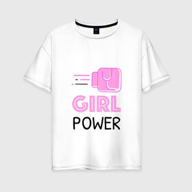 Женская футболка хлопок Oversize с принтом GRL PWR (Z) в Петрозаводске, 100% хлопок | свободный крой, круглый ворот, спущенный рукав, длина до линии бедер
 | emancipatio | feminism | girl power | girl to the power | mint juleps | spice girls | девичья сила | детерминизм | дискриминации женщин | кретинизм | неравенства полов | фемина | феминизация | феминизм | феминистка | феминность
