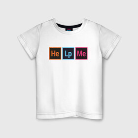 Детская футболка хлопок с принтом He Lp Me в Петрозаводске, 100% хлопок | круглый вырез горловины, полуприлегающий силуэт, длина до линии бедер | cmyk | design | designer | illustrator | photoshop | rgb | дезигнер | дизайн | дизанер | ргб