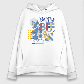 Женское худи Oversize хлопок с принтом BE MY BFF в Петрозаводске, френч-терри — 70% хлопок, 30% полиэстер. Мягкий теплый начес внутри —100% хлопок | боковые карманы, эластичные манжеты и нижняя кромка, капюшон на магнитной кнопке | Тематика изображения на принте: spike | tom  jerry | tom and jerry | tomjerry | tuffy | vdgerir | мамочка два тапочка | том и джери | том и джерри