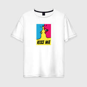 Женская футболка хлопок Oversize с принтом Kiss Me в Петрозаводске, 100% хлопок | свободный крой, круглый ворот, спущенный рукав, длина до линии бедер
 | casual | color | colors | kiss | kiss me | kissing | love | pop art | popart | в стиле | комикс | комиксов | люблю | любовь | меня | модная | модный | поп арт | поп арта | поцелуй | разноцветный | цвета | цветной | целовать | 