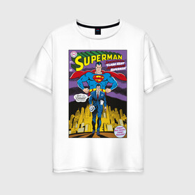Женская футболка хлопок Oversize с принтом Clark Kent в Петрозаводске, 100% хлопок | свободный крой, круглый ворот, спущенный рукав, длина до линии бедер
 | man | steel | superman | vdzajul | супермен | супермэн