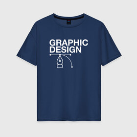 Женская футболка хлопок Oversize с принтом Graphic Design в Петрозаводске, 100% хлопок | свободный крой, круглый ворот, спущенный рукав, длина до линии бедер
 | cmyk | design | designer | illustrator | photoshop | rgb | дезигнер | дизайн | дизанер | ргб