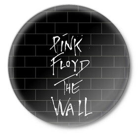 Значок с принтом PINK FLOYD в Петрозаводске,  металл | круглая форма, металлическая застежка в виде булавки | pink floyd | the wall | пинк флоид | стена