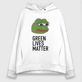 Женское худи Oversize хлопок с принтом Green Lives Matter в Петрозаводске, френч-терри — 70% хлопок, 30% полиэстер. Мягкий теплый начес внутри —100% хлопок | боковые карманы, эластичные манжеты и нижняя кромка, капюшон на магнитной кнопке | black lives matter | blacklivesmatter | pepe | pepe frog | лягушка пепе | пепе | пеппе