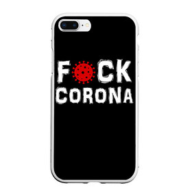 Чехол для iPhone 7Plus/8 Plus матовый с принтом F*ck corona в Петрозаводске, Силикон | Область печати: задняя сторона чехла, без боковых панелей | corona | coronavirus | covid | ковид | корона | коронавирус | пандемия
