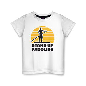Детская футболка хлопок с принтом Stand up paddling в Петрозаводске, 100% хлопок | круглый вырез горловины, полуприлегающий силуэт, длина до линии бедер | Тематика изображения на принте: serfing | sup serfing | sup серфинг | сап серфинг | серфинг