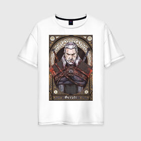 Женская футболка хлопок Oversize с принтом The Witcher Geralt Ведьмак в Петрозаводске, 100% хлопок | свободный крой, круглый ворот, спущенный рукав, длина до линии бедер
 | geralt | the witcher | ведьмак | геральт.