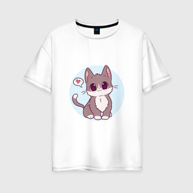 Женская футболка хлопок Oversize с принтом Милый котёнок в Петрозаводске, 100% хлопок | свободный крой, круглый ворот, спущенный рукав, длина до линии бедер
 | арт | кот | котёнок | кошка | любовь | рисунок | сердечко | сердце | серый