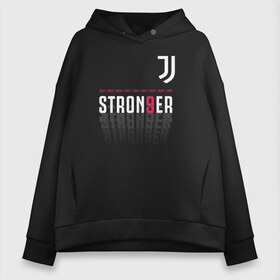 Женское худи Oversize хлопок с принтом Juventus Stronger (2021) в Петрозаводске, френч-терри — 70% хлопок, 30% полиэстер. Мягкий теплый начес внутри —100% хлопок | боковые карманы, эластичные манжеты и нижняя кромка, капюшон на магнитной кнопке | 0x000000123 | juve | juventus | ronaldo | юве | ювентус