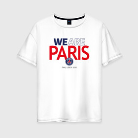 Женская футболка хлопок Oversize с принтом PSG We Are Paris (2021 22) в Петрозаводске, 100% хлопок | свободный крой, круглый ворот, спущенный рукав, длина до линии бедер
 | 0x000000123 | neymar | paris saint germain | psg | неймар | псж
