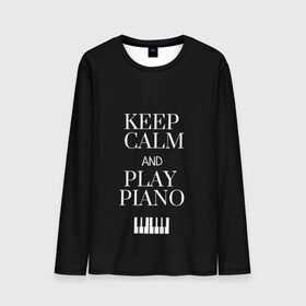 Мужской лонгслив 3D с принтом Keep calm and play piano в Петрозаводске, 100% полиэстер | длинные рукава, круглый вырез горловины, полуприлегающий силуэт | keep calm and play piano | piano | клавиши | музыка | музыкант | пианисты | фортепиано