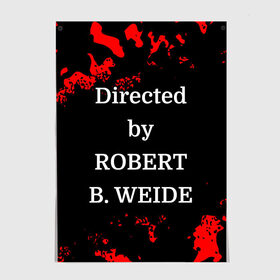 Постер с принтом Directed by ROBERT B. WEIDE в Петрозаводске, 100% бумага
 | бумага, плотность 150 мг. Матовая, но за счет высокого коэффициента гладкости имеет небольшой блеск и дает на свету блики, но в отличии от глянцевой бумаги не покрыта лаком | directed | directed by | mem | meme | memes | robert | weide | бай | вейд | вейде | директ | директед | заставка | интернет | кино | мем | мемы | прикол | приколы | режиссер | роберт | титры | фильмы | юмор