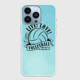 Чехол для iPhone 13 Pro с принтом LIVE LOVE VOLLEYBALL в Петрозаводске,  |  | Тематика изображения на принте: beach | live | love | voleybal | volleyball | волебол | волейбол | волейболист | волейболистка | воллейбол | пляжный | я люблю