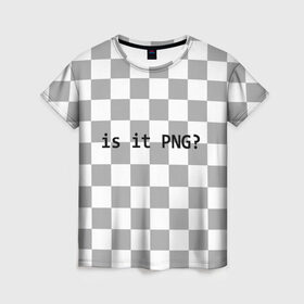 Женская футболка 3D с принтом is it PNG? в Петрозаводске, 100% полиэфир ( синтетическое хлопкоподобное полотно) | прямой крой, круглый вырез горловины, длина до линии бедер | 