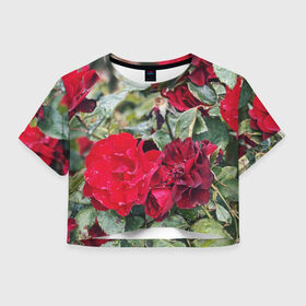 Женская футболка Crop-top 3D с принтом Red Roses в Петрозаводске, 100% полиэстер | круглая горловина, длина футболки до линии талии, рукава с отворотами | bush | floral | flower | garden | green | nature | red roses | бутоны | красная роза | куст | листья | природа | роза | сад | цветение | цветок | цветы