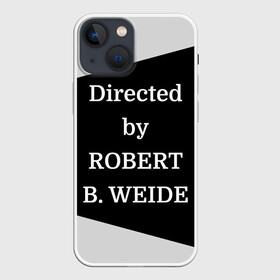 Чехол для iPhone 13 mini с принтом Directed by ROBERT B. WEIDE в Петрозаводске,  |  | directed | directed by | mem | meme | memes | robert | weide | бай | вейд | вейде | директ | директед | заставка | интернет | кино | мем | мемы | прикол | приколы | режиссер | роберт | титры | фильмы | юмор