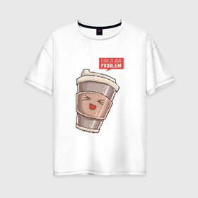 Женская футболка хлопок Oversize с принтом 8 бит Латте в Петрозаводске, 100% хлопок | свободный крой, круглый ворот, спущенный рукав, длина до линии бедер
 | 8 bit | 8bit | 8бит | art | coffee | cup | cute | kawaii | mug | pixel | pixelart | problem | арт | восьмибитная | восьмибитные | кавайный | капучино | кофе | кофеек | милота | милый | пиксели | пиксель | пиксельная | проблема | стакан