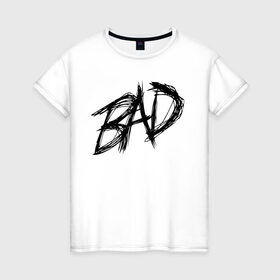 Женская футболка хлопок с принтом BAD в Петрозаводске, 100% хлопок | прямой крой, круглый вырез горловины, длина до линии бедер, слегка спущенное плечо | bad | english | иностранные | прикольные надписи.