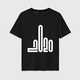 Женская футболка хлопок Oversize с принтом Fuck you 2020 в Петрозаводске, 100% хлопок | свободный крой, круглый ворот, спущенный рукав, длина до линии бедер
 | Тематика изображения на принте: 