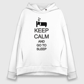 Женское худи Oversize хлопок с принтом KEEP CALM AND GO TO SLEEP в Петрозаводске, френч-терри — 70% хлопок, 30% полиэстер. Мягкий теплый начес внутри —100% хлопок | боковые карманы, эластичные манжеты и нижняя кромка, капюшон на магнитной кнопке | go to sleep | keep | keep calm | keep calm and | keep calm and go | keep calm and go to | keep calm and go to sleep | иди спать | сохраняй спокойствие | сохраняй спокойствие и иди спать