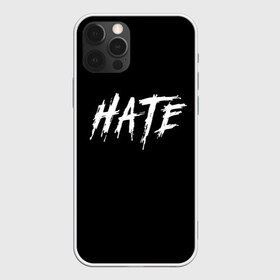 Чехол для iPhone 12 Pro Max с принтом Hate в Петрозаводске, Силикон |  | hate | белый | надпись | ненавидеть | хейт | хейтер