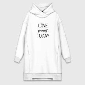 Платье-худи хлопок с принтом LOVE yourself TODAY в Петрозаводске,  |  | Тематика изображения на принте: love today | yourself | любовь | надпись