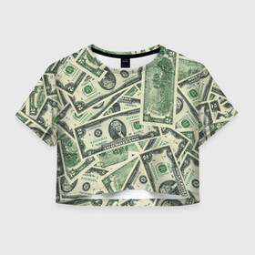 Женская футболка Crop-top 3D с принтом Доллар в Петрозаводске, 100% полиэстер | круглая горловина, длина футболки до линии талии, рукава с отворотами | 100 долларов | арт | банкноты | валюта | деньги | доллар | зеленый | рисунок | сто | сто долларов