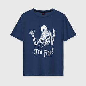 Женская футболка хлопок Oversize с принтом Я в порядке! в Петрозаводске, 100% хлопок | свободный крой, круглый ворот, спущенный рукав, длина до линии бедер
 | bones | gesture | phrase | skeleton | skull | web | жест | кости | паутина | скелет | фраза | череп