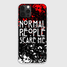 Чехол для iPhone 12 Pro Max с принтом Normal People Scare Me в Петрозаводске, Силикон |  | american horror story | games | normal people scare me | аутизм | документальный фильм об аутизме | игры | кино | люди | нормал пипл скар ми | очень странные дела | фильмы