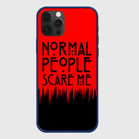 Чехол для iPhone 12 Pro с принтом Normal People Scare Me. в Петрозаводске, силикон | область печати: задняя сторона чехла, без боковых панелей | american horror story | games | normal people scare me | аутизм | документальный фильм об аутизме | игры | кино | люди | нормал пипл скар ми | очень странные дела | фильмы