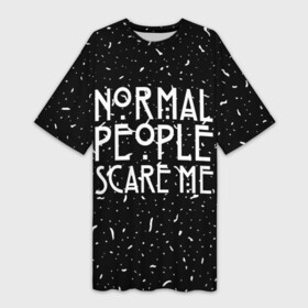 Платье-футболка 3D с принтом Normal People Scare Me. в Петрозаводске,  |  | american horror story | games | normal people scare me | аутизм | документальный фильм об аутизме | игры | кино | люди | нормал пипл скар ми | очень странные дела | фильмы