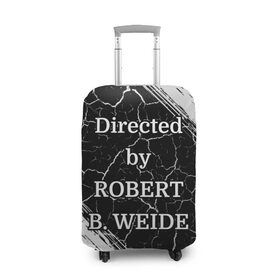 Чехол для чемодана 3D с принтом Directed by ROBERT B. WEIDE в Петрозаводске, 86% полиэфир, 14% спандекс | двустороннее нанесение принта, прорези для ручек и колес | directed | directed by | mem | meme | memes | robert | weide | бай | вейд | вейде | директ | директед | заставка | интернет | кино | мем | мемы | прикол | приколы | режиссер | роберт | титры | фильмы | юмор