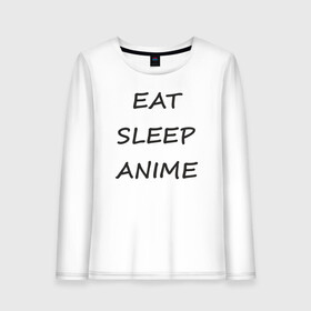 Женский лонгслив хлопок с принтом Eat Sleep Anime в Петрозаводске, 100% хлопок |  | 