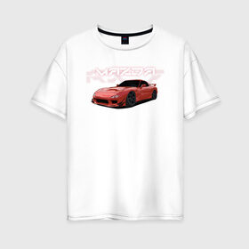 Женская футболка хлопок Oversize с принтом Mazda RX-7 в Петрозаводске, 100% хлопок | свободный крой, круглый ворот, спущенный рукав, длина до линии бедер
 | drift | mazda | mazda rx7 | rotary | rx 7 | stance