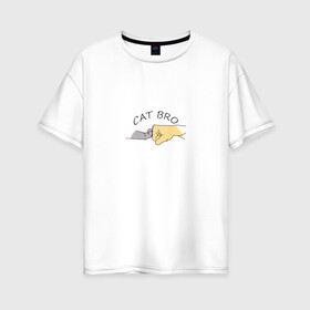 Женская футболка хлопок Oversize с принтом Cat Bro в Петрозаводске, 100% хлопок | свободный крой, круглый ворот, спущенный рукав, длина до линии бедер
 | брат | братан | бро | друзья | животные | кот | кошка | лапа | питомец