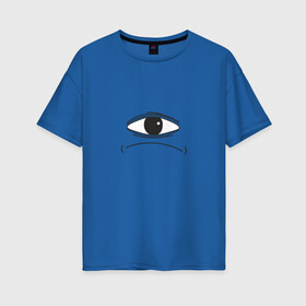 Женская футболка хлопок Oversize с принтом Одноглазый монстр в Петрозаводске, 100% хлопок | свободный крой, круглый ворот, спущенный рукав, длина до линии бедер
 | eye | глаз | грустный | мем | монстр | недовольный | прикольный монстр | циклоп | чудовище