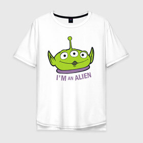 Мужская футболка хлопок Oversize с принтом Im an alien в Петрозаводске, 100% хлопок | свободный крой, круглый ворот, “спинка” длиннее передней части | Тематика изображения на принте: aliens | disney | pixar | toy story | vdkimel | дисней | инопланетяне | история игрушек | пиксар