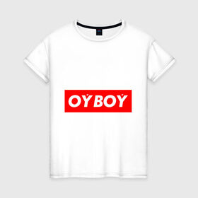 Женская футболка хлопок с принтом oyboy в Петрозаводске, 100% хлопок | прямой крой, круглый вырез горловины, длина до линии бедер, слегка спущенное плечо | казахи | ойбой | сабуров | чбд | что было дальше | щербаков | юмор