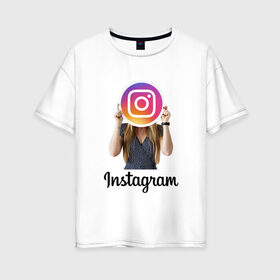 Женская футболка хлопок Oversize с принтом Instagram в Петрозаводске, 100% хлопок | свободный крой, круглый ворот, спущенный рукав, длина до линии бедер
 | 