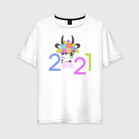 Женская футболка хлопок Oversize с принтом 2021 в Петрозаводске, 100% хлопок | свободный крой, круглый ворот, спущенный рукав, длина до линии бедер
 | 2021 | бык | год быка | год коровы | новый год | символ года