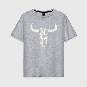 Женская футболка хлопок Oversize с принтом 2021 год в Петрозаводске, 100% хлопок | свободный крой, круглый ворот, спущенный рукав, длина до линии бедер
 | 2021 | бык | год быка | год коровы | новый год | символ года
