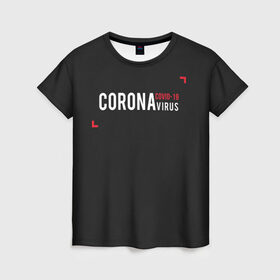 Женская футболка 3D с принтом CORONAvirus в Петрозаводске, 100% полиэфир ( синтетическое хлопкоподобное полотно) | прямой крой, круглый вырез горловины, длина до линии бедер | 