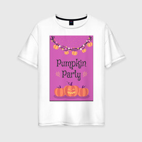 Женская футболка хлопок Oversize с принтом Pumpkin Party в Петрозаводске, 100% хлопок | свободный крой, круглый ворот, спущенный рукав, длина до линии бедер
 | гирлянда | праздник | сладости или жизнь | тыквы | хэллоуин