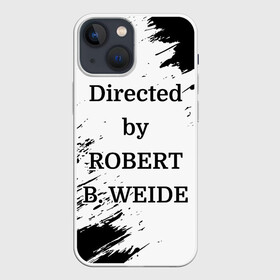 Чехол для iPhone 13 mini с принтом Directed by ROBERT B. WEIDE в Петрозаводске,  |  | directed | directed by | mem | meme | memes | robert | weide | бай | вейд | вейде | директ | директед | заставка | интернет | кино | мем | мемы | прикол | приколы | режиссер | роберт | титры | фильмы | юмор